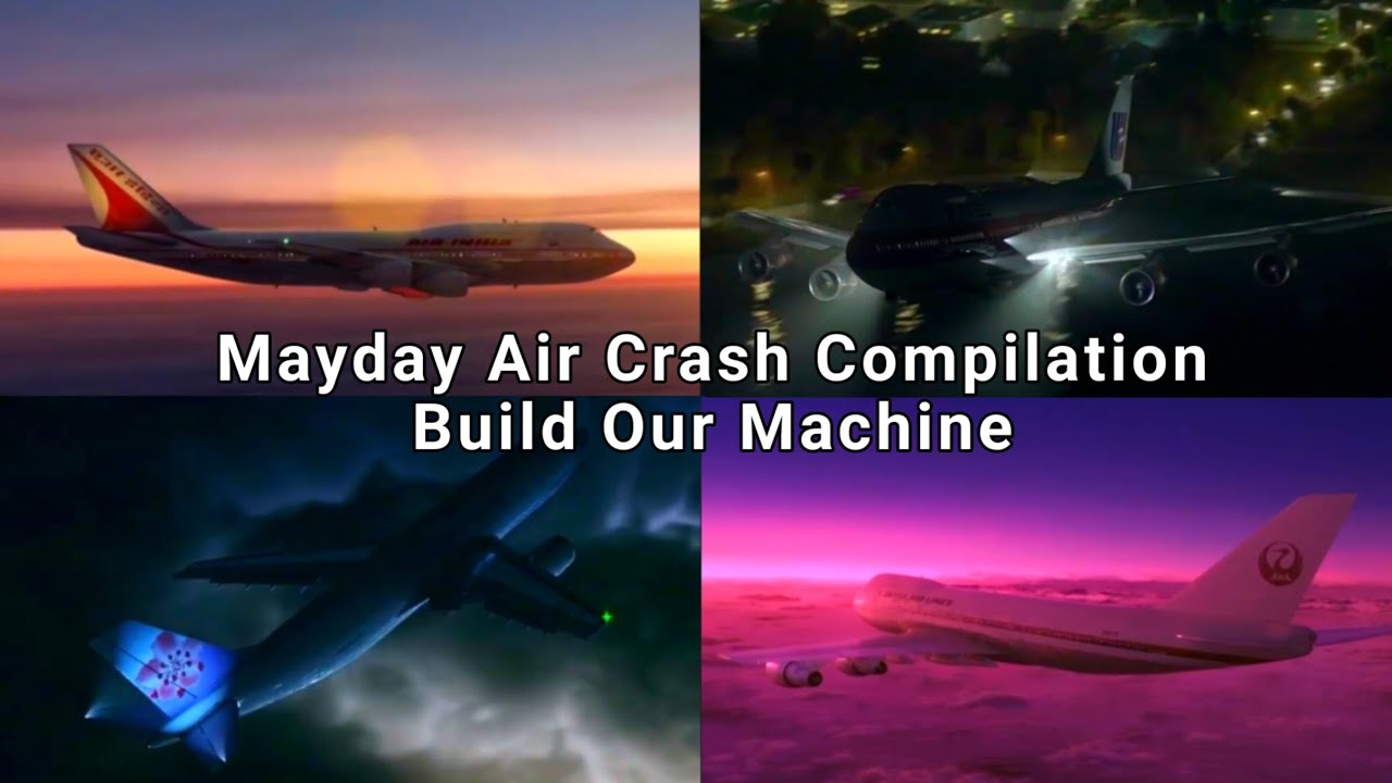 Mayday Air Crash Compilation | Build Our Machine
