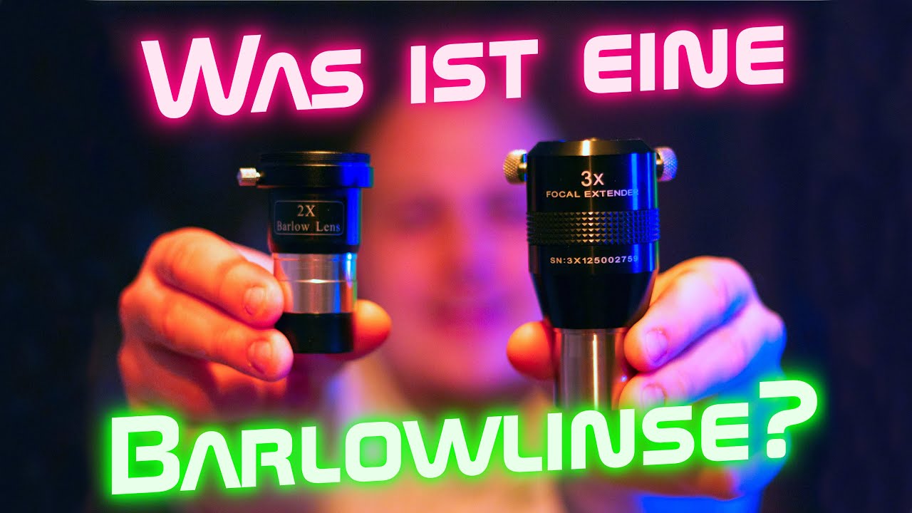Was ist eine Barlow Linse und wie funktioniert sie? | Astrofotografie für Einsteiger