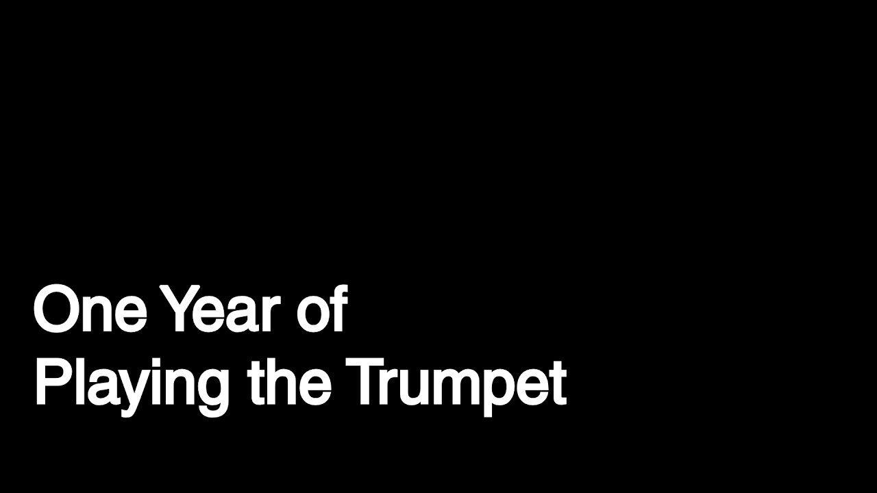 One Year of Playing the Trumpet
