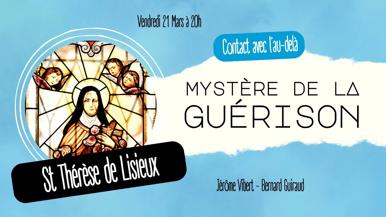 Les mystères de la guérison - Sainte Thérèse de Lisieux