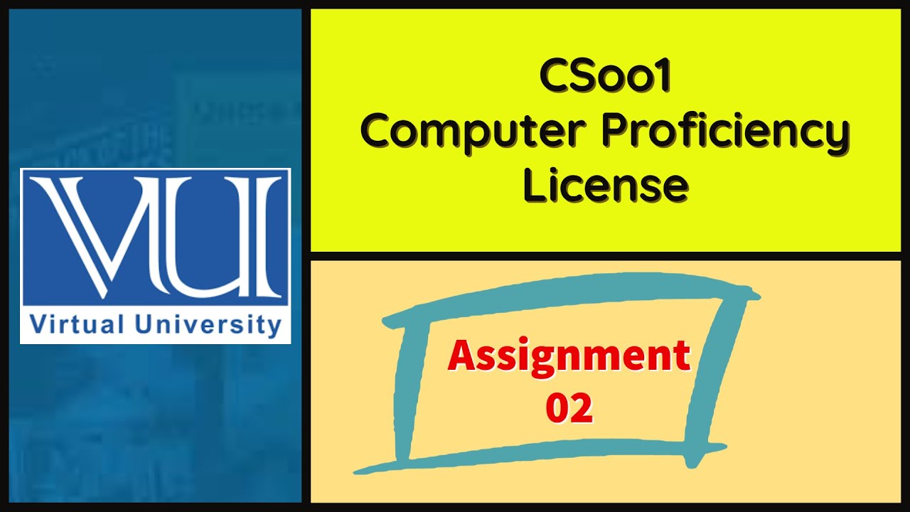 CS001 Assignment 02 Solution 2021 Computer Proficiency License Virtual University of Pakistan