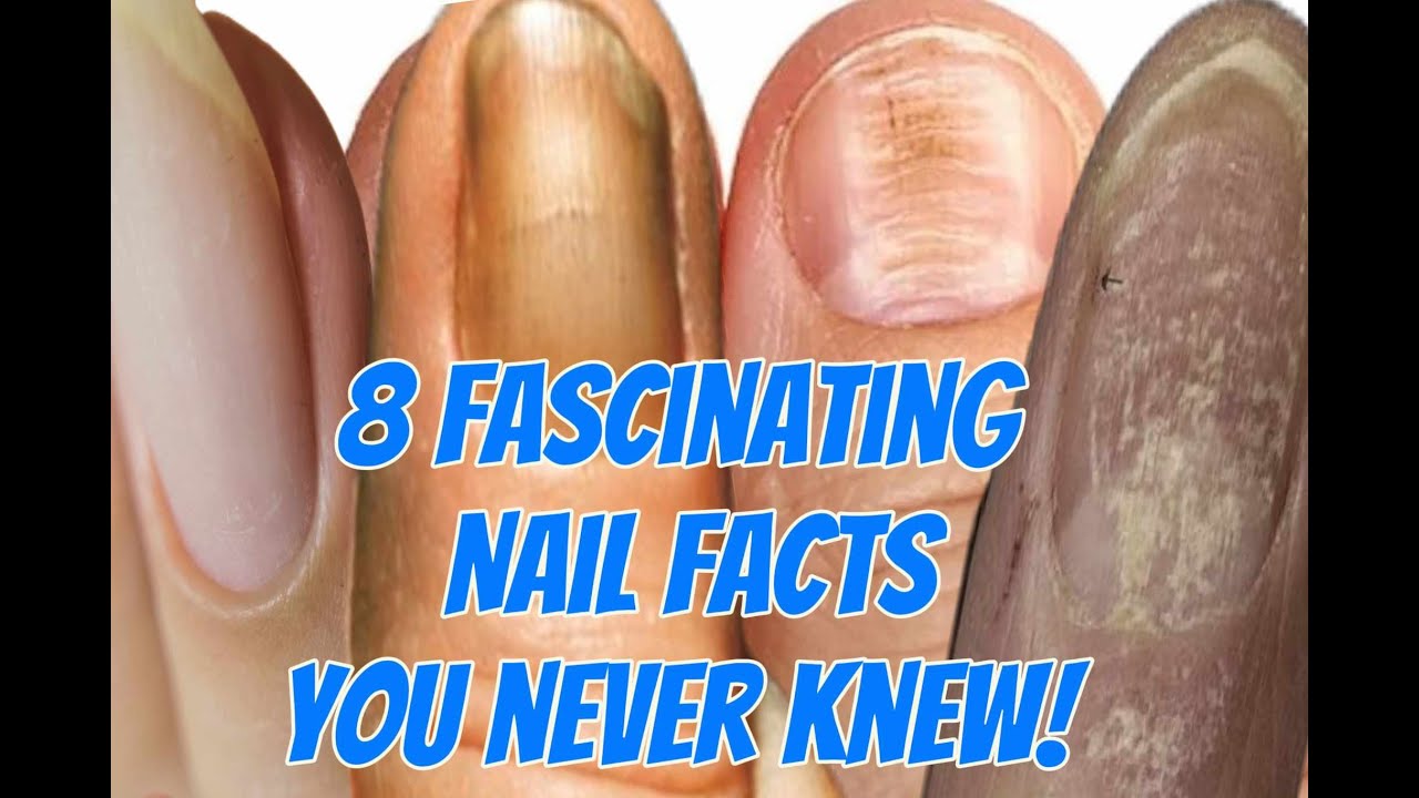 8 FASCINATING NAIL FACTS YOU NEVER KNEW!