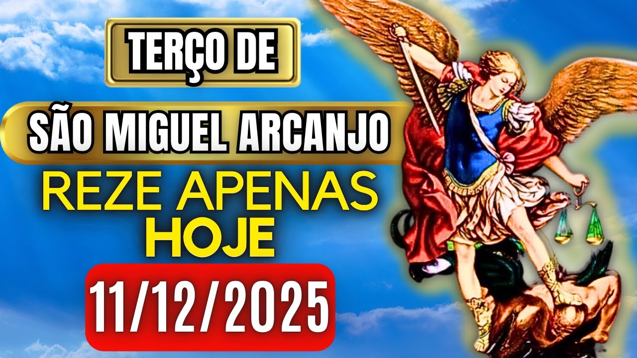 Terço Poderoso de São Miguel Arcanjo QUINTA 11/12/2025 PROTEÇÃO NO COMBATE - Terço de Hoje