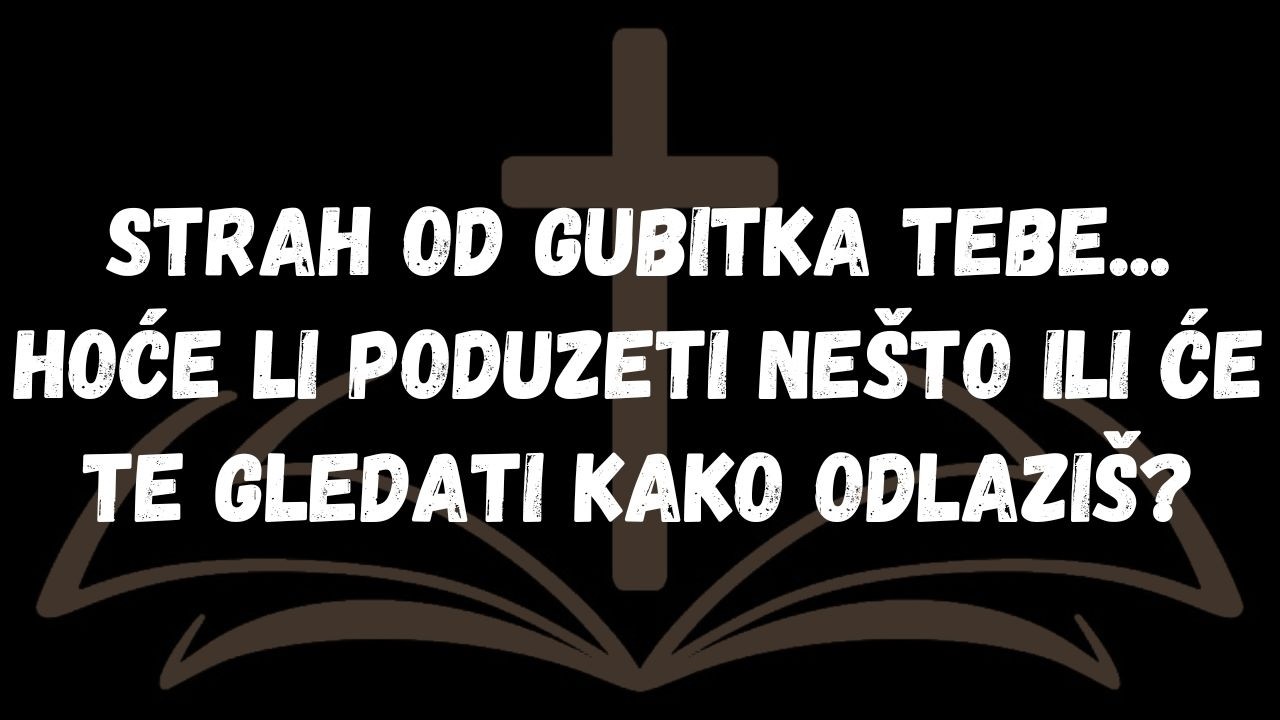 Strah od gubitka tebe...  hoće li poduzeti nešto ili će te gledati kako odlaziš  PORUKA ANĐELA