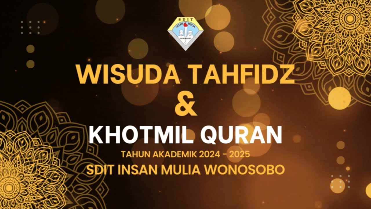 WISUDA TAHFIDZ & KHOTMIL QURAN TAHUN AKADEMIK 2024-2025 SDIT INSAN MULIA WONOSOBO