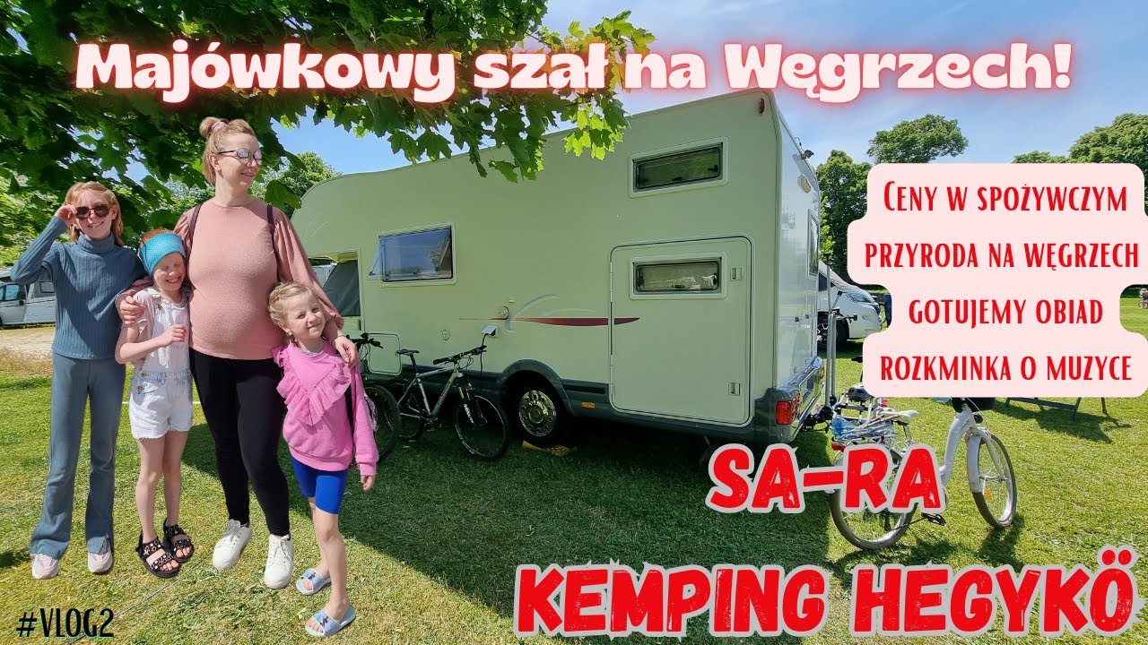 Dużą rodziną kamperem na Węgry / Majówka na Węgrzech / Ceny w lokalnym sklepiku VLOG2