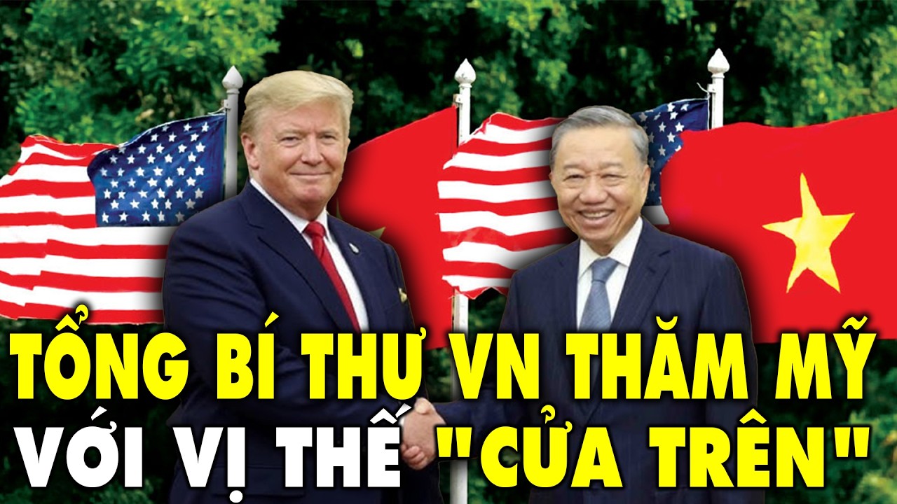 Việt Nam thể hiện vị thế: Tổng bí Thư Tô Lâm chính thức sang thăm Mỹ với vị thế 
