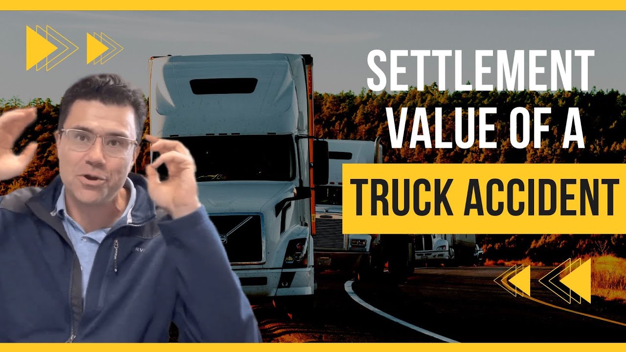 What Is The Settlement Value Of A Truck Accident? Subscriber Question Answered!