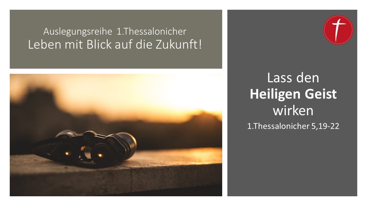 Lass den Heiligen Geist wirken! | 1. Thessalonicher 5, 19-21