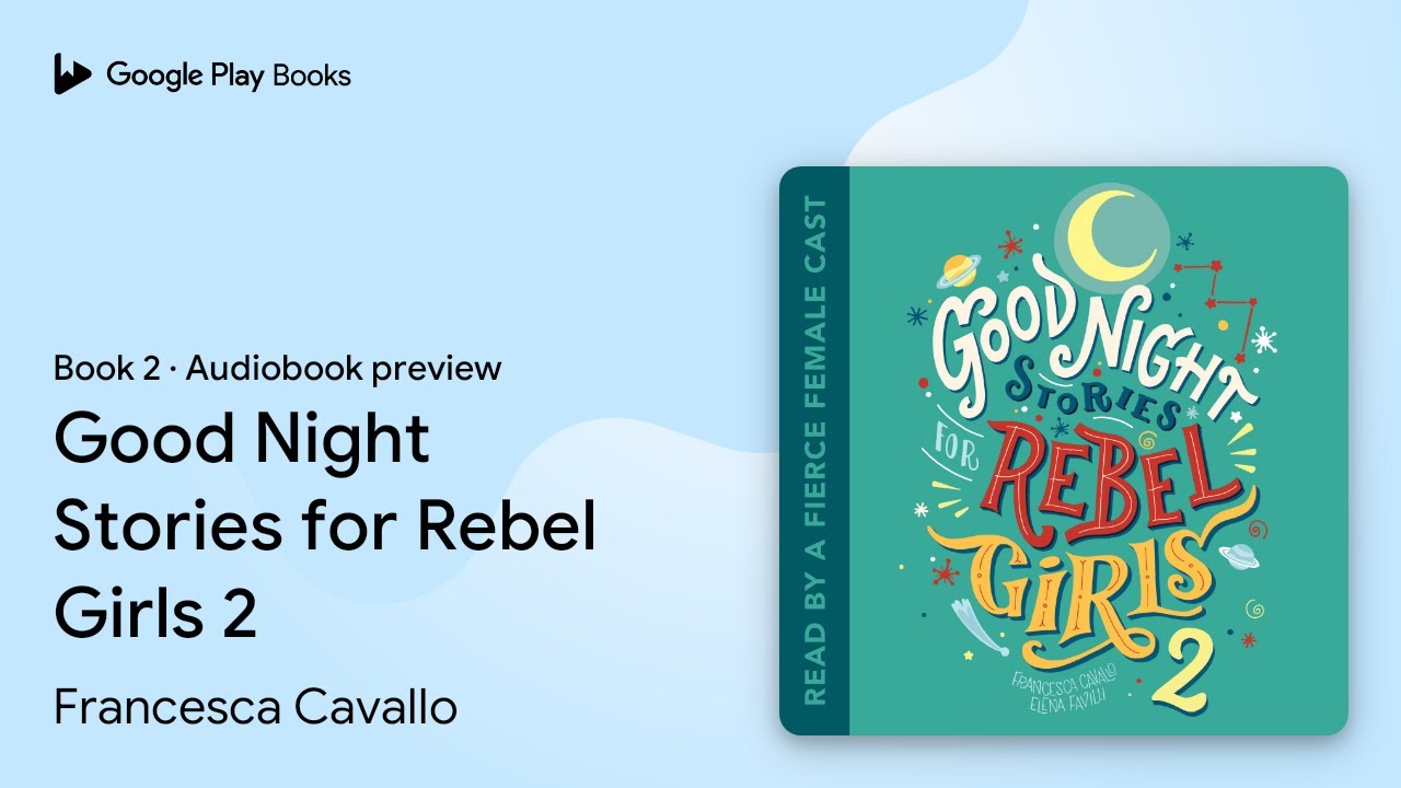 Good Night Stories for Rebel Girls 2 Book 2 by Francesca Cavallo &middot; Audiobook preview