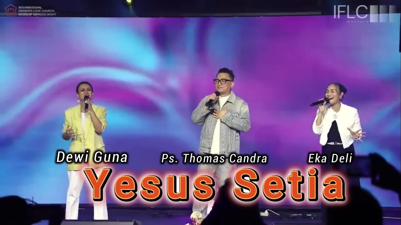 YESUS SETIA - Ps. Thomas Candra feat Dewi Guna & Eka Deli