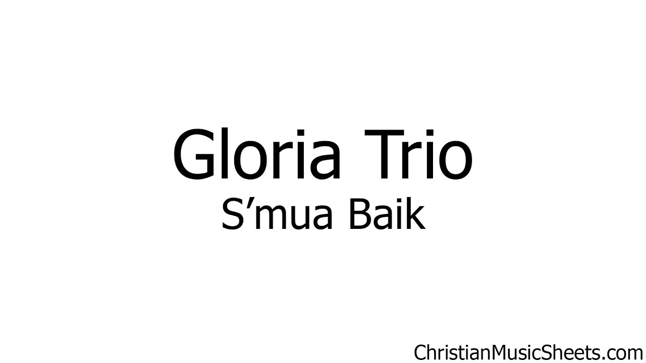 Gloria Trio – S'mua Baik