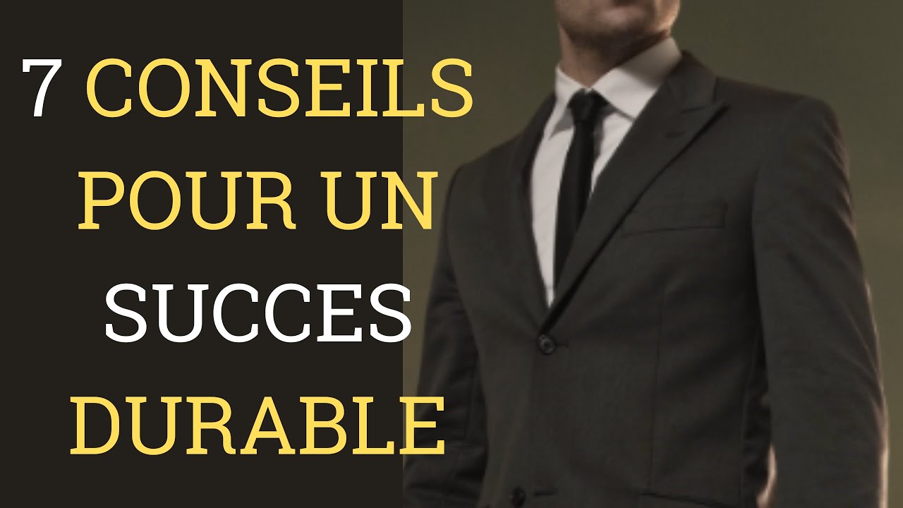7 Conseils pour un succ&eacute;s durable