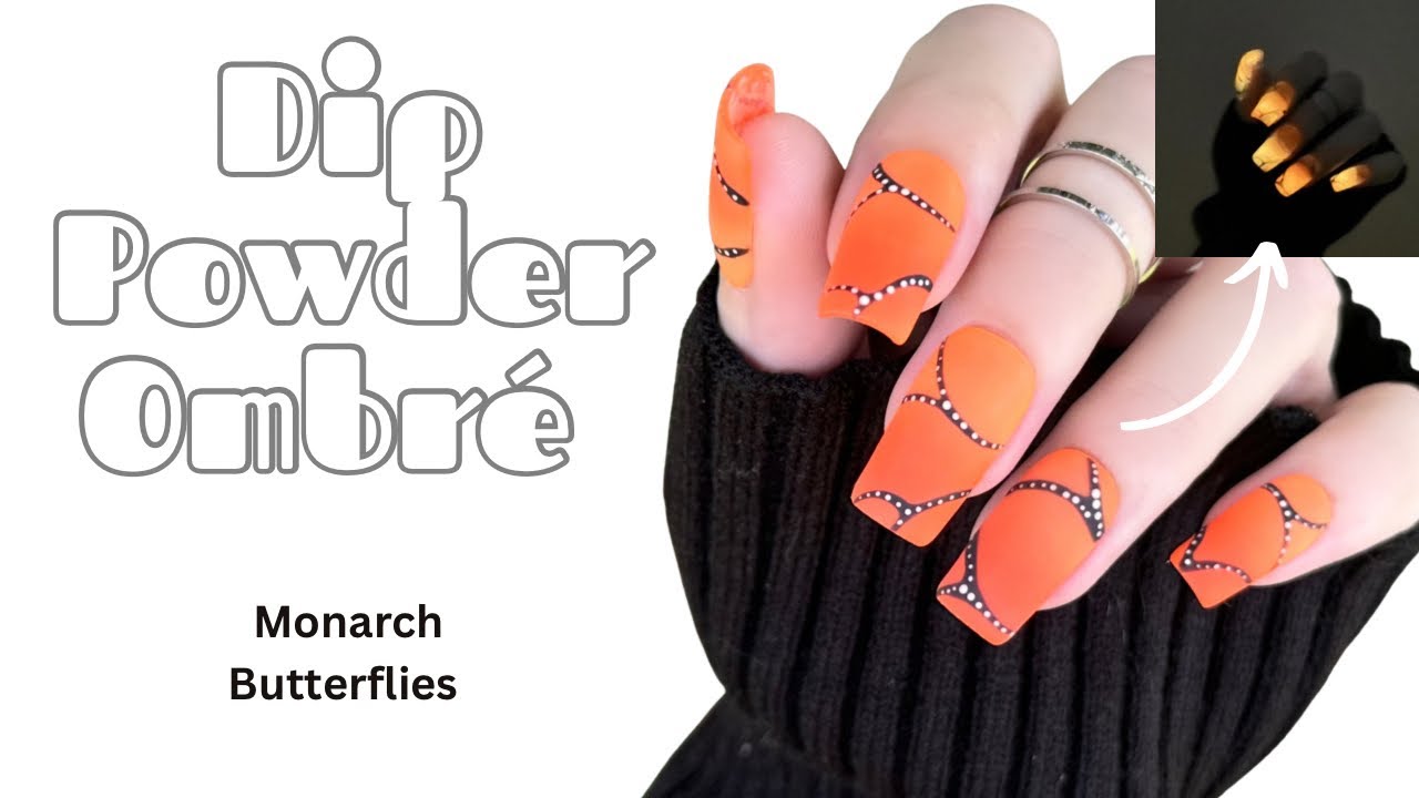 Dip Powder Ombré | Scrub Method | Monarch Butterfly Inspired Nails