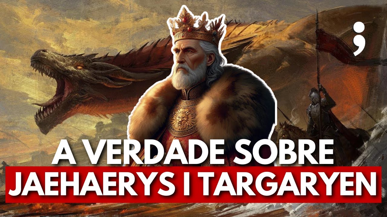 A VERDADE SOBRE JAEHAERYS I: O melhor rei Targaryen de todos os tempos? | Game of Thrones