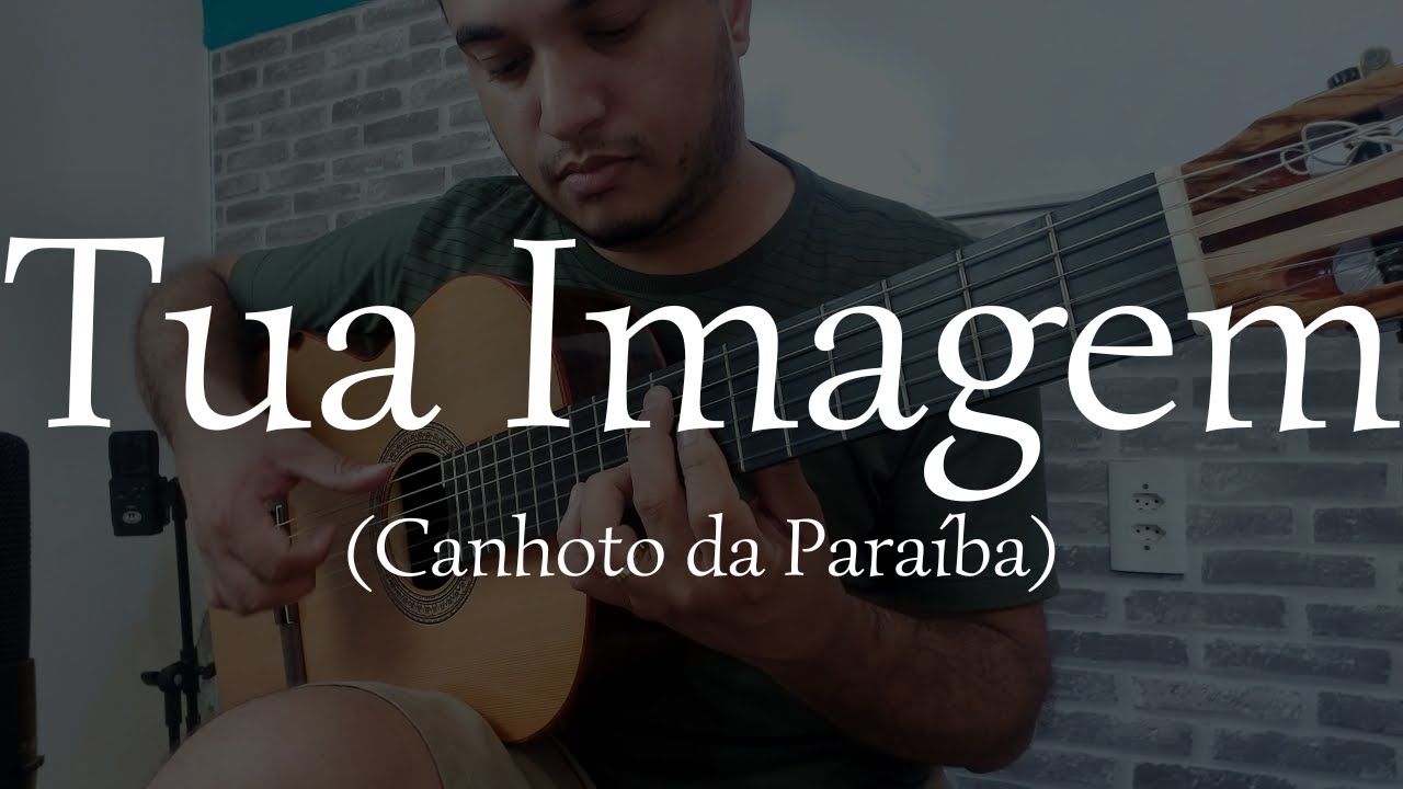 Tua Imagem (Canhoto da Paraíba) - Felipe Vilarinho