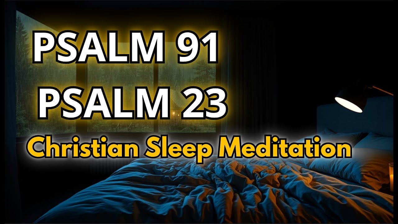 Psalms 91 and 23 – Let God Guide Your Sleep Tonight