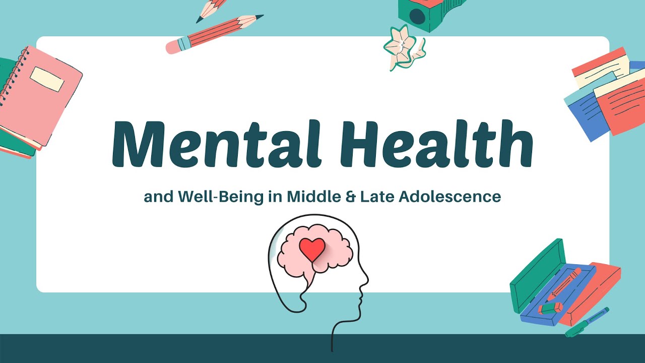 Mental Health and Well-Being in Middle and Late Adolescence | PERSONAL DEVELOPMENT