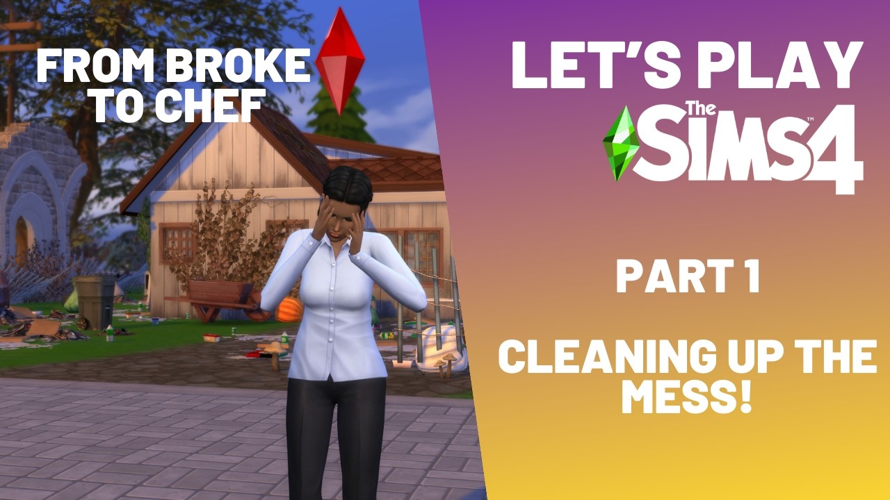 The Sims 4: From broke to chef - #1 cleaning up the mess (no commentary, no music, relaxing play)