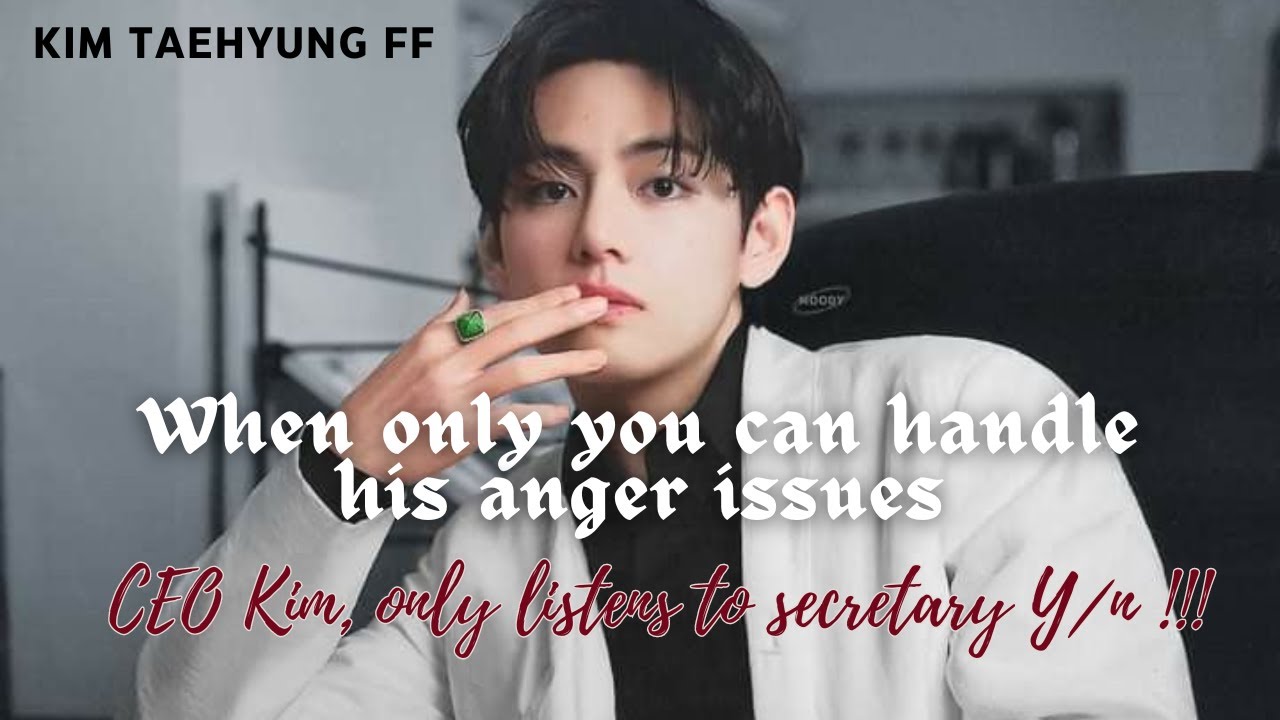When only you can handle his anger issues | Taehyung Oneshot FF | Kim Taehyung ff | Romantic FF