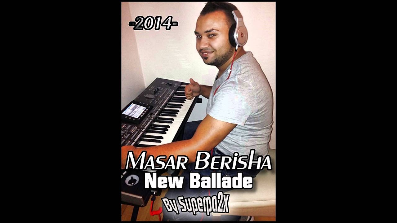 Masar Berisha  New Ballade  -2014-    By Superpa2x
