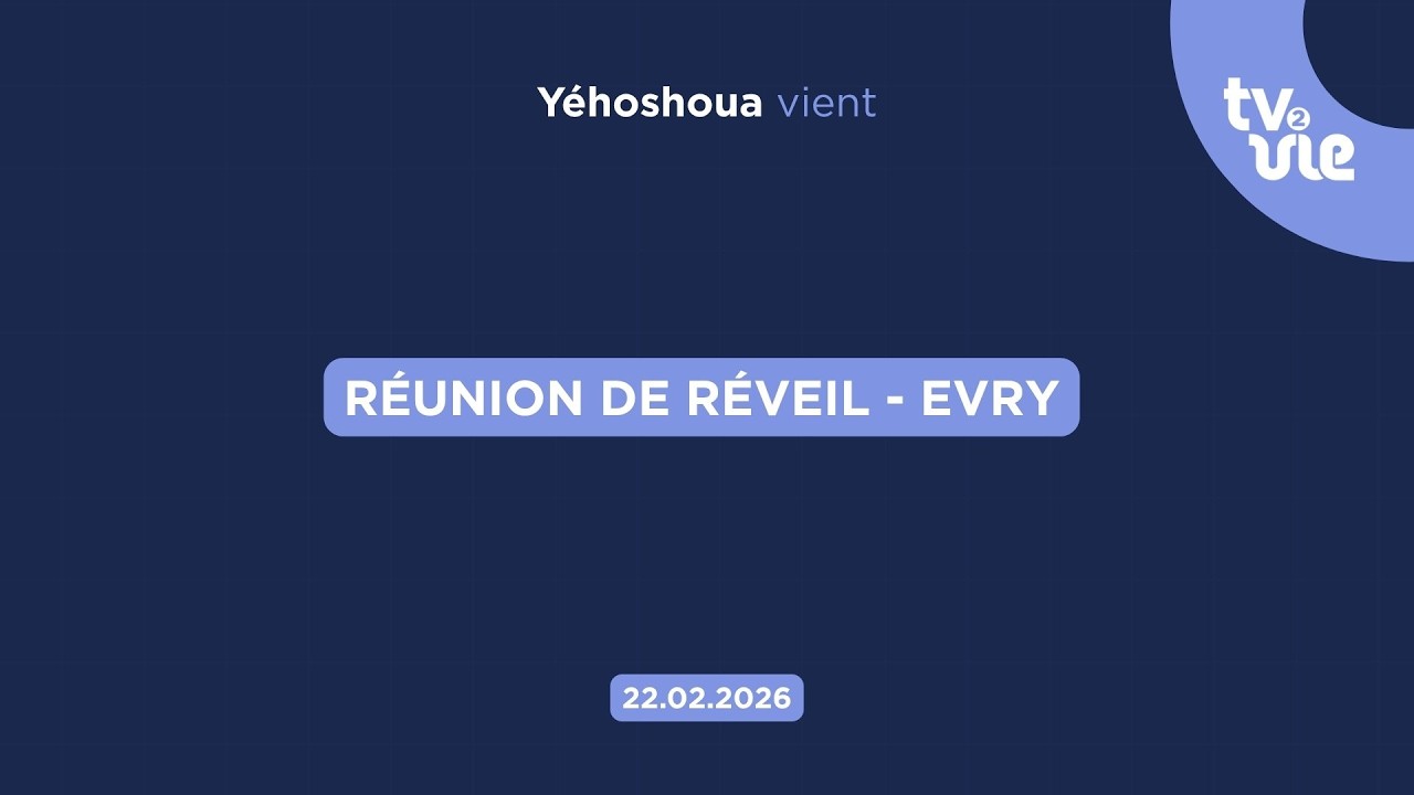 Réunion de réveil - Evry (22/02/26)