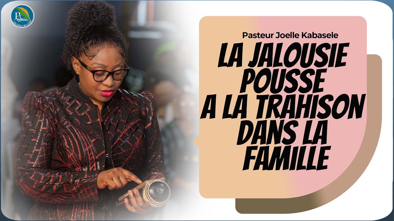 Pasteur Joëlle kabasele   la jalousie pousse a la trahison dans la famille