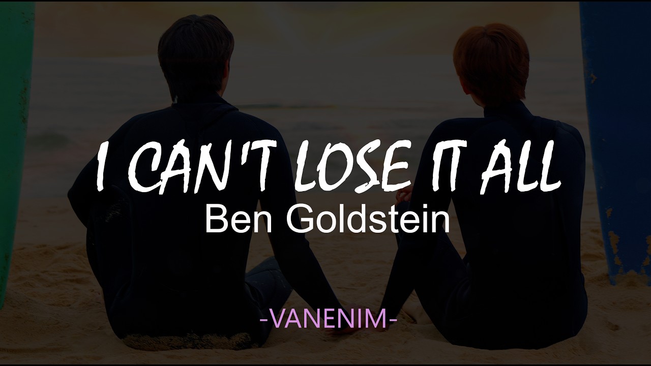 I Can't Lose it  All  - Ben Goldstein (SPA/ENG)