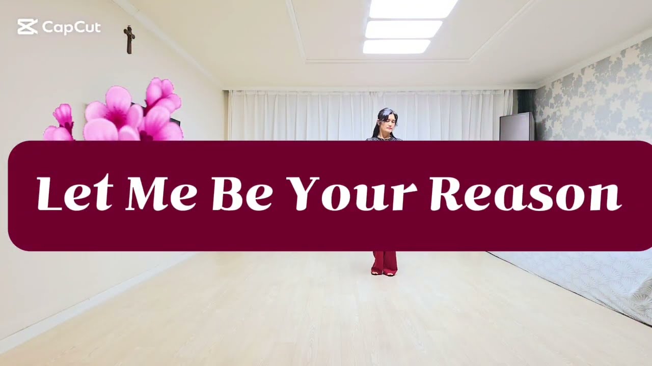 Let Me Be Your Reason 렛미비유어리즌 Linedance/Level:Easy Intermediate 