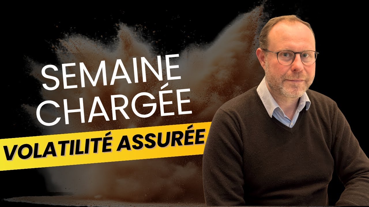 Semaine charg&eacute; volatilit&eacute; assur&eacute;e