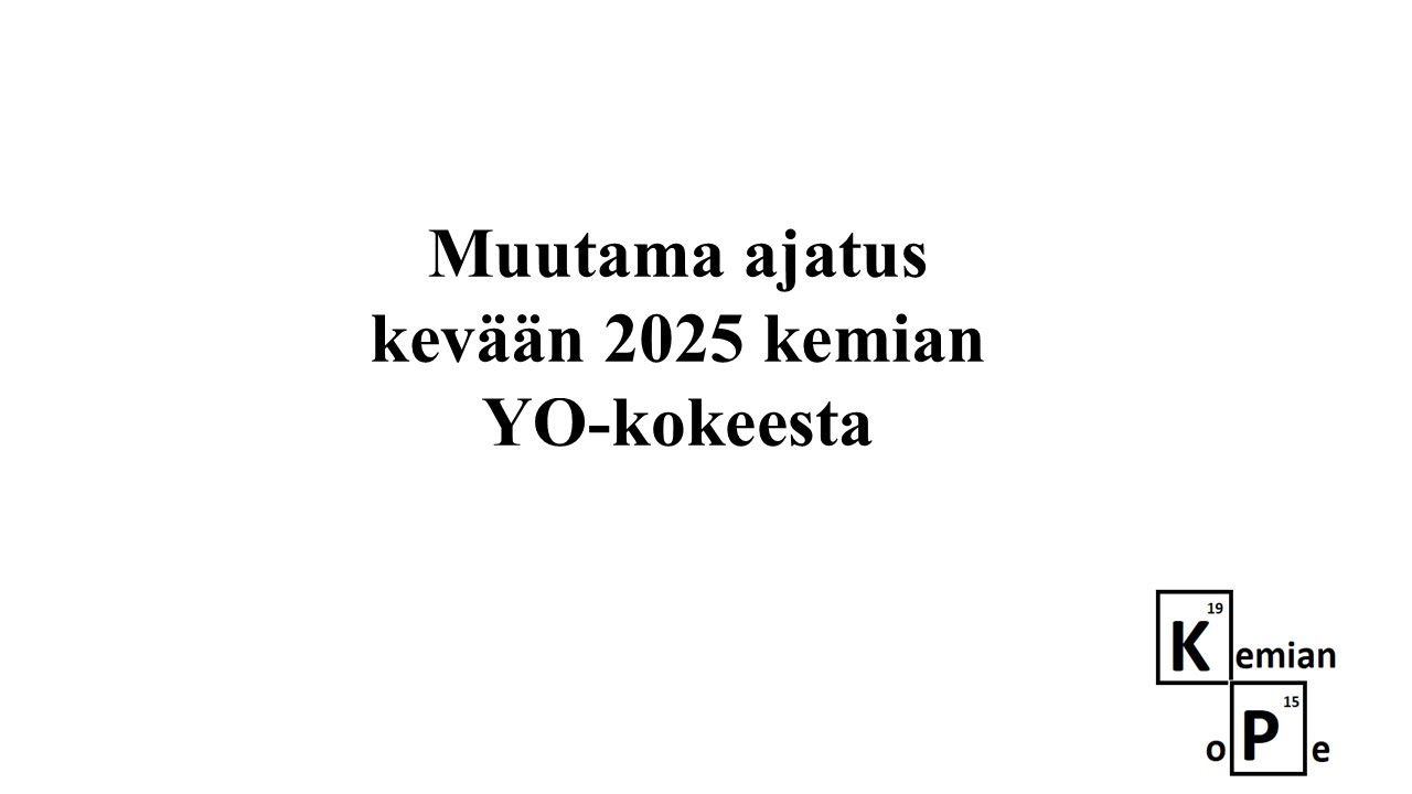 Muutama ajatus kemian YO-kokeesta keväältä 2025