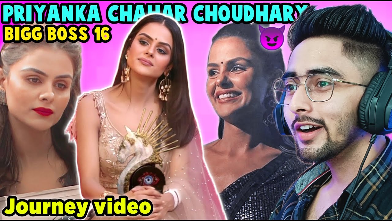 Bigg Boss 16 Priyanka Chahar Choudhary Journey Reaction Video by Chanpreet Chahal