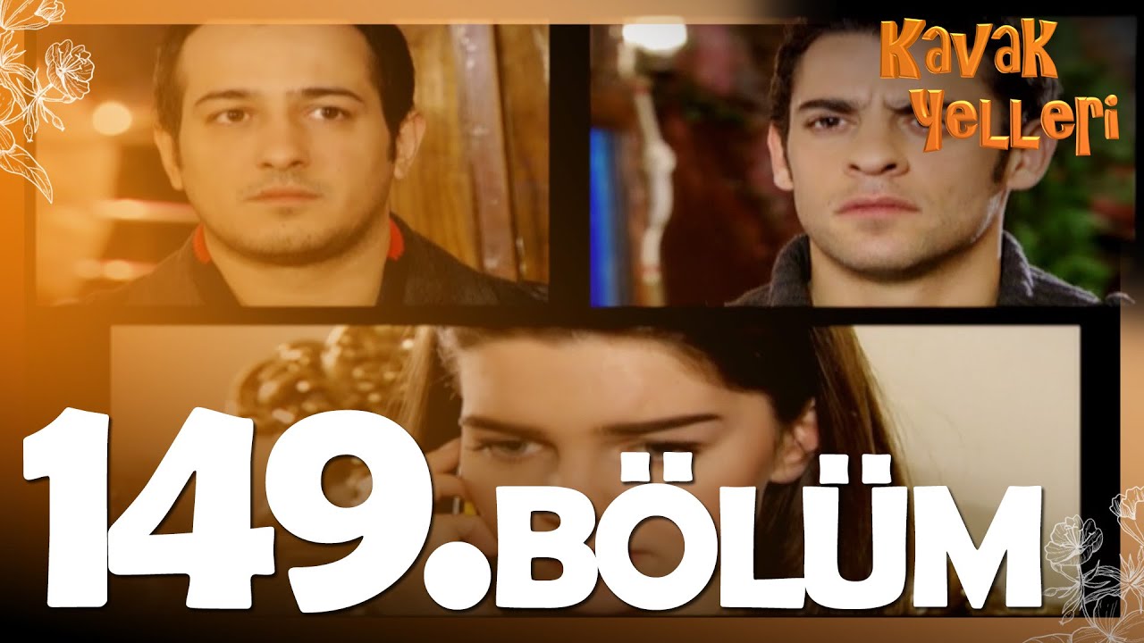 Kavak Yelleri 149. Bölüm - FULL Bölüm
