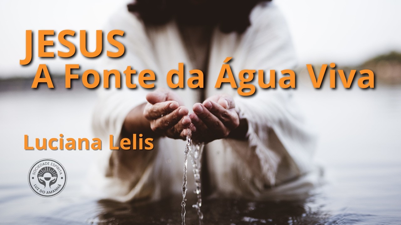 JESUS: A Fonte da Água Viva com Luciana Lelis