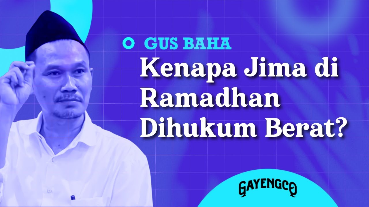 Gus Baha: Kenapa Hukuman Jima' di Bulan Ramadhan Itu Berat?