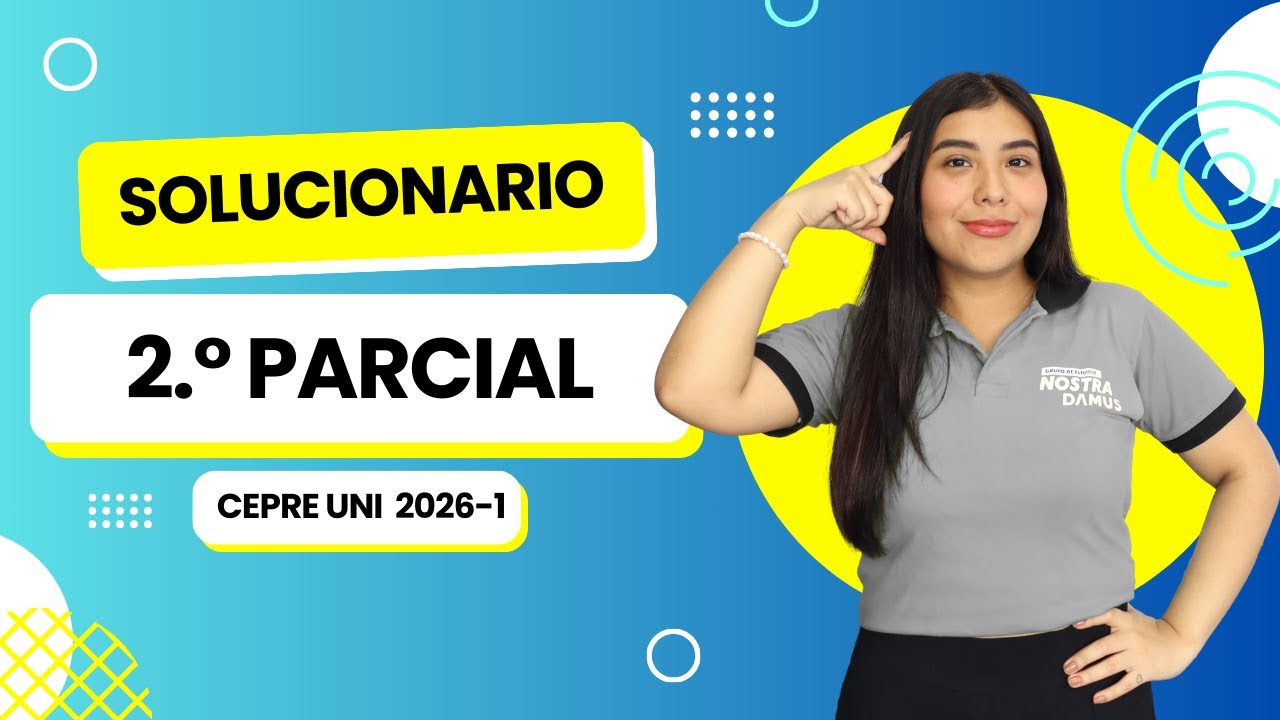 SOLUCIONARIO SEGUNDO PARCIAL CEPRE UNI 2026-1
