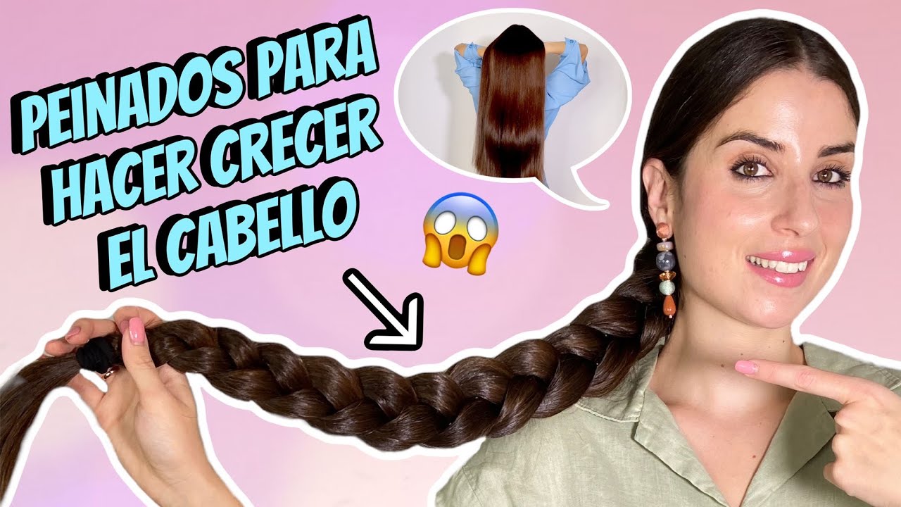 MEJORES PEINADOS para CRECER TU CABELLO en D&Iacute;AS Largo y Abundante!