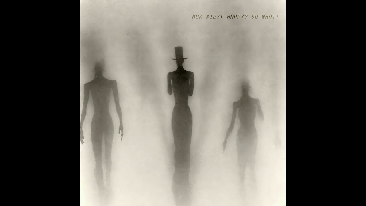 MDK - 127: Happy? so what! (2026) [Full Album]