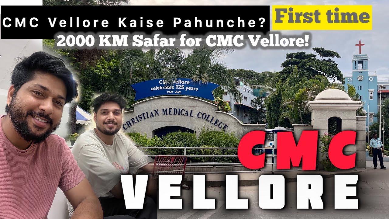 CMC Vellore Experience Begins | CMC Hospital Vellore 