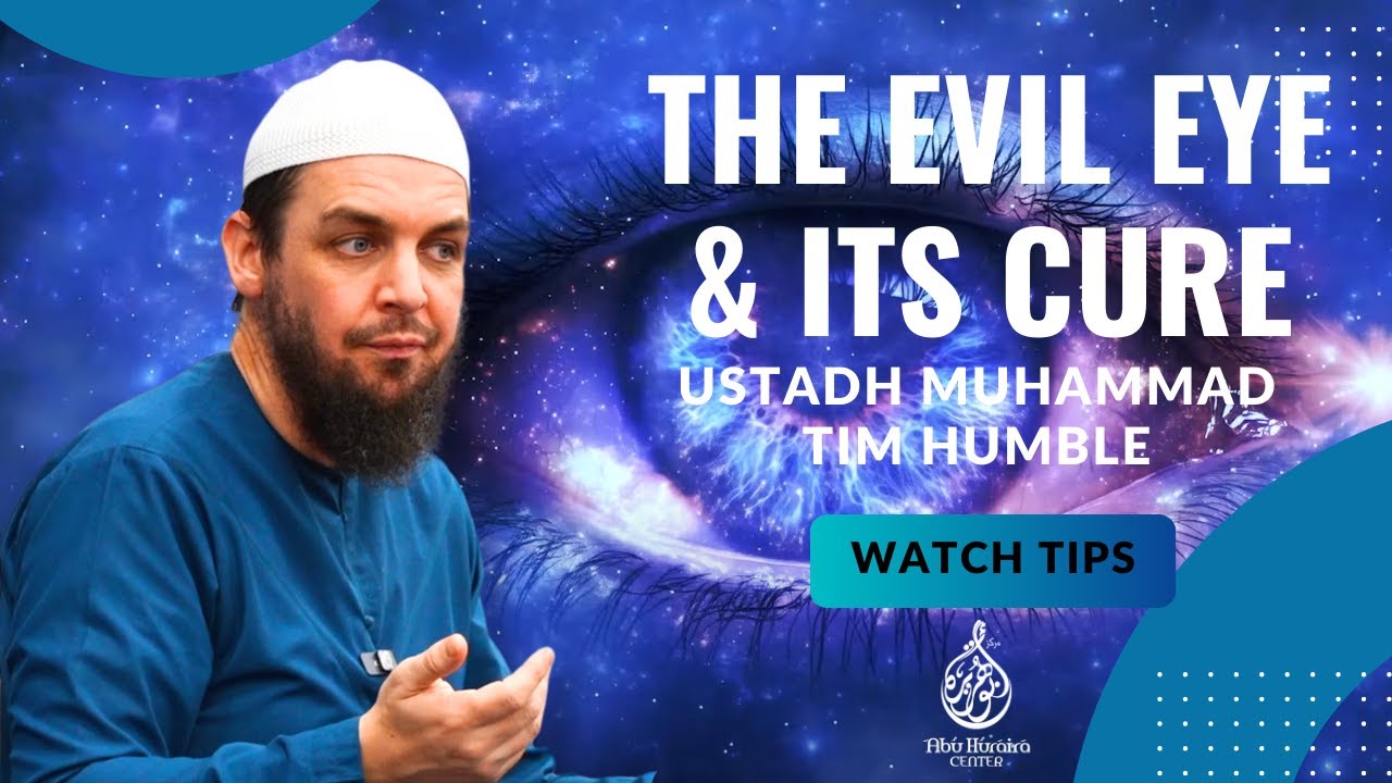 The Evil Eye & Its Cure - Sheikh Muhammad Tim Humble.