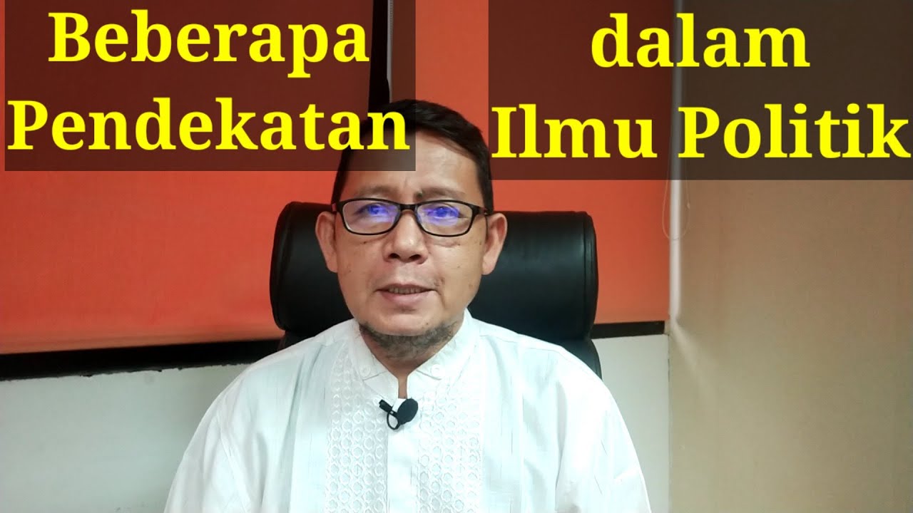 Beberapa Pendekatan dalam Ilmu Politik: Pengantar Ilmu Politik