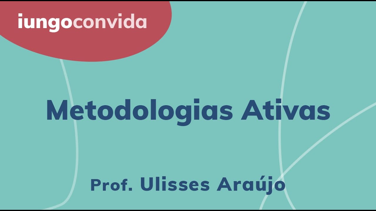 iungo convida :: Metodologias Ativas :: Prof. Ulisses Araújo