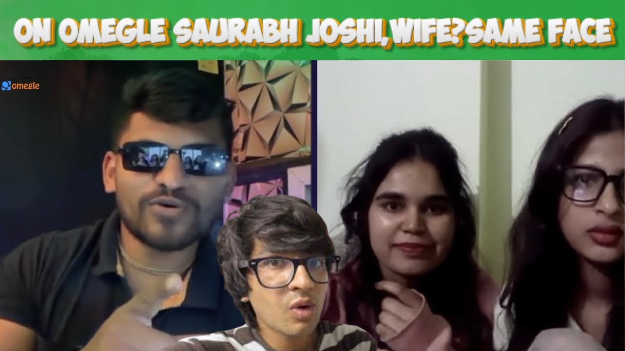 ON OMEGLE SAURABH JOSHI,WIFE?SAME FACE😱