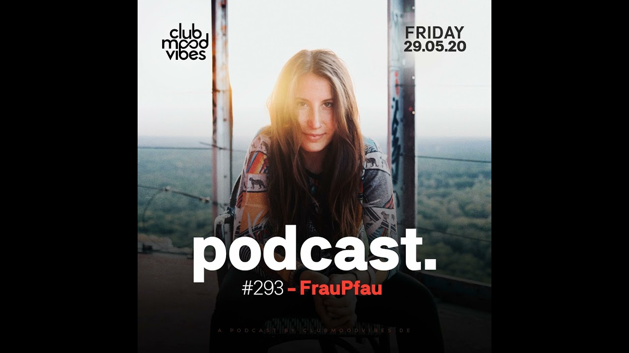 Club Mood Vibes Podcast #293: FrauPfau