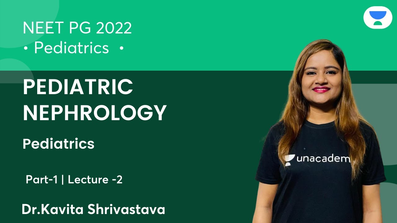 Pediatric Nephrology | P1 | NEET PG 22 | Pediatric | L2 | Let's Crack NEET PG | Dr Kavita Srivastava