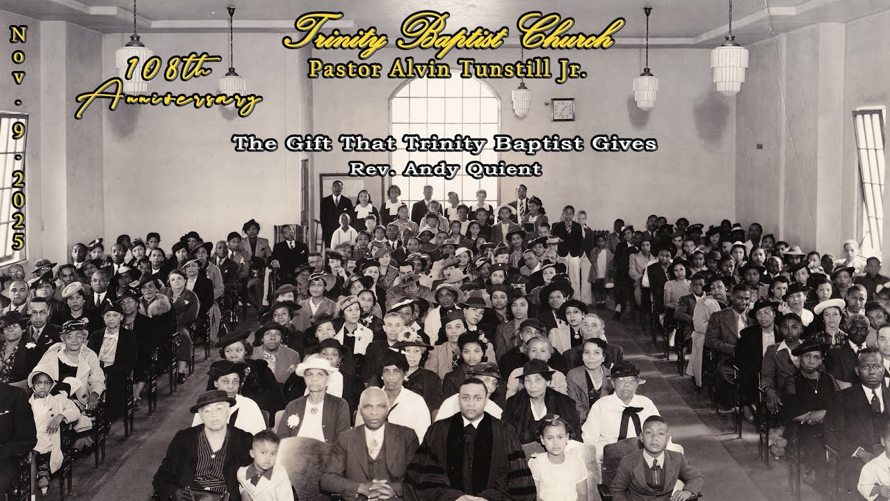The Gift That Trinity Baptist Gives - 108th Anniversary Service