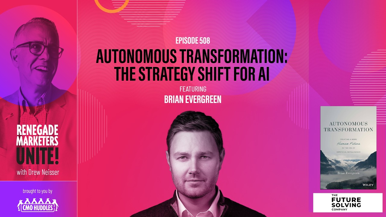 Autonomous Transformation: The Strategy Shift for AI | Renegade Marketers Unite #508