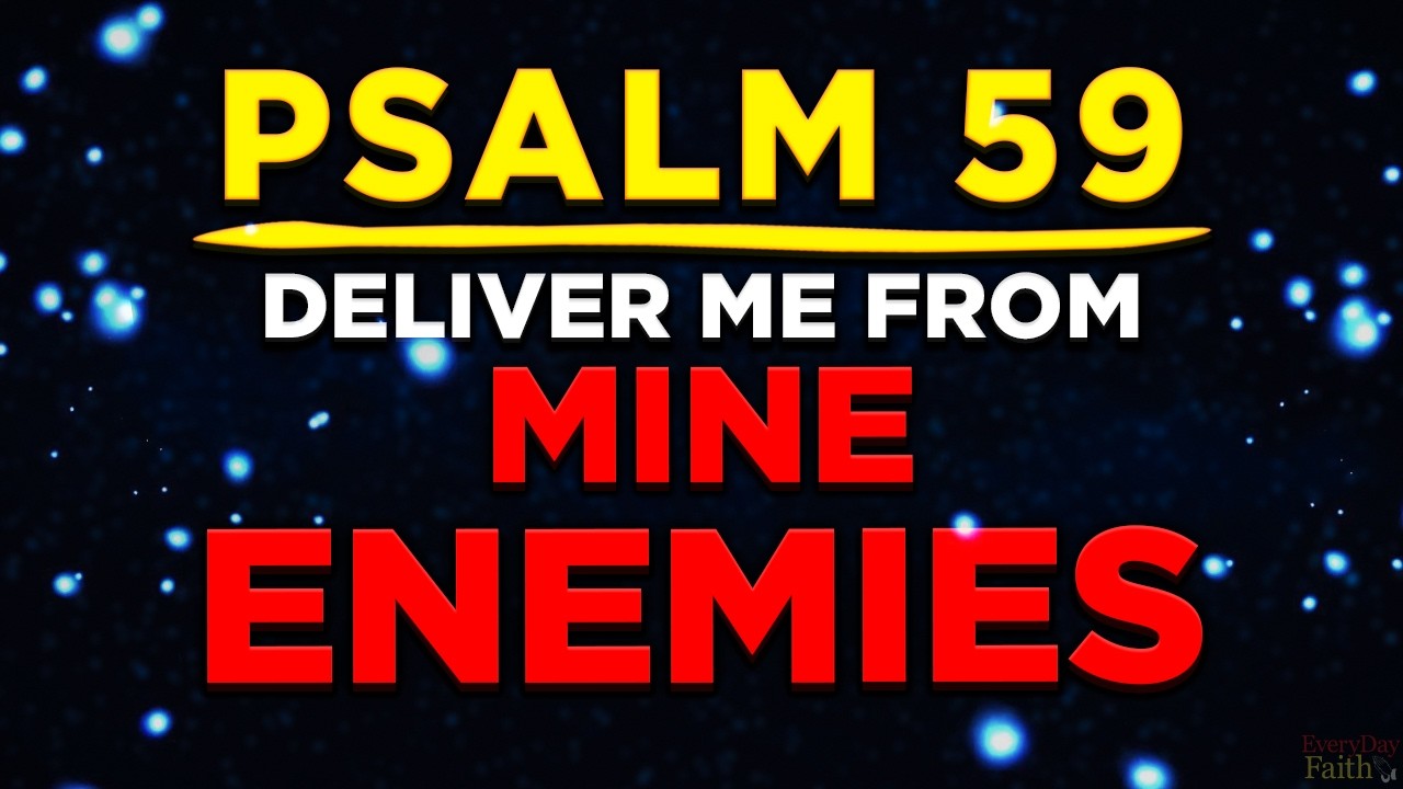 Psalm 59 - Protection from Enemies and People Who Plot Against You.