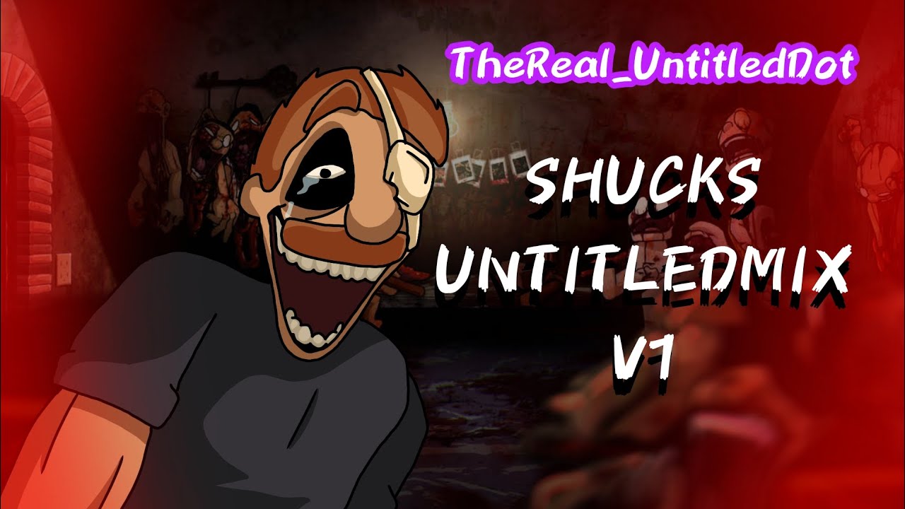 SHUCKS UntitledMIX V1