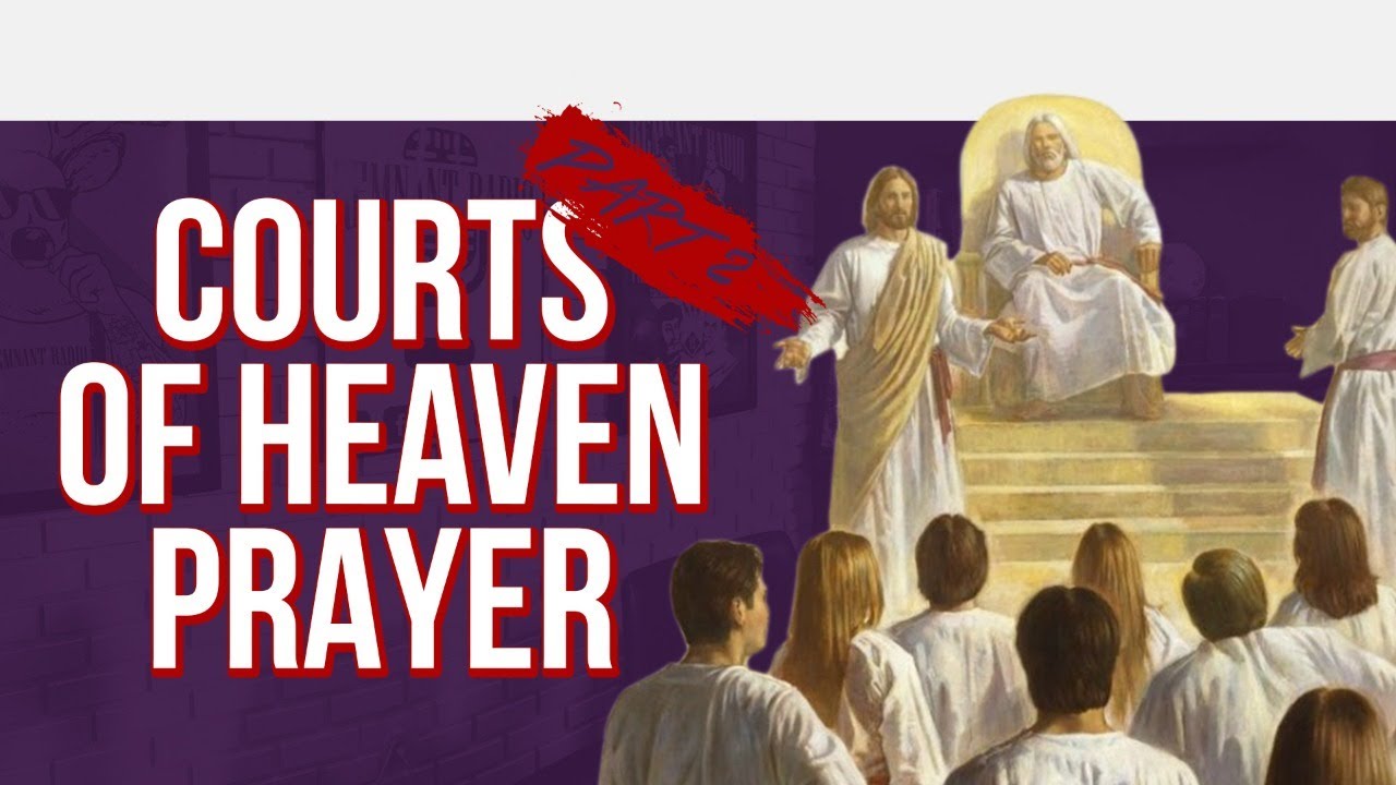 Courts of Heaven Prayer: Part 2